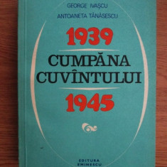 George Ivascu, Antoaneta Tanasescu - Cumpana cuvantului 1939-1945