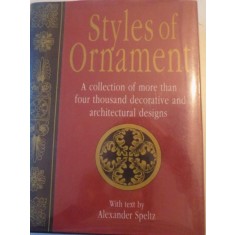 STYLES OF ORNAMENT , A COLLECTION OF MORE THAN FOUR THOUSAND DECORATIVE AND ARCHITECTURAL DESIGNS de ALEXANDER SPELTZ , 1994