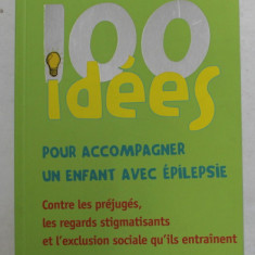 100 IDEES POUR ACCOMPAGNER UN ENFANT AVEC EPILEPSIE par DOROTHEE LEUNEN , 2017