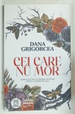 CEI CARE NU MOR de DANA GRIGORCEA , 2025