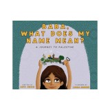 Baba, What Does My Name Mean? A Journey to Palestine