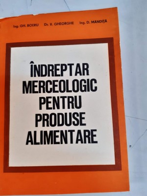 GH. BOERU - INDREPTAR MERCEOLOGIC PENTRU PRODUSE ALIMENTARE foto