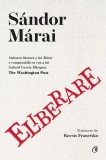 Eliberare - Hardcover - S&aacute;ndor M&aacute;rai - Curtea Veche
