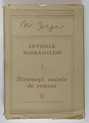 ISTORIA ROMANILOR VOL I PARTEA I STRAMOSII INAINTE DE ROMANI de N. IORGA , 1988 foto