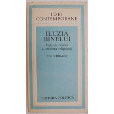 Iluzia binelui. Valorile morale si credinta religioasa &ndash; V. N. Serdakov