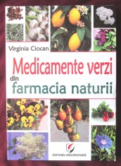 &quot;MEDICAMENTE VERZI din FARMACIA NATURII&quot;, Virginia Ciocan, 2013. Medicina naturista. Carte noua