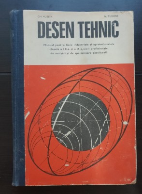 Desen tehnic. Manual pentru licee industriale și agroindustriale , clasele a IX-a și a X-a - Gh. Husein, M. Tudose foto
