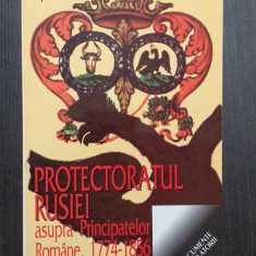 PROTECTORATUL RUSIEI ASUPRA PRINCIPATELOR ROMANE 1774-1856 - APOSTOL STAN