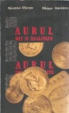Aurul - Mit si Realitate - Mugur Isarescu Nicolae Murgu - Editura Junimea 1981