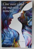 CINE SUNT CAND NU MA VEDE NIMENI ? de ALINA ILIOI MURESAN , 2020 , PREZINTA SUBLINIERI