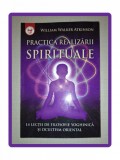 William Walker Atkinson - Practica Realizarii Spirituale (Editura Dinasty Print Art, 2022) - Carte Ezoterism &amp; Spiritualitate