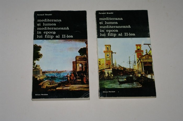 Mediterana si lumea mediteraneana in epoca lui Filip al II-lea - Fernand Braudel - vol. 5 si 6