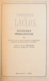 LEGATURILE PRIMEJDIOASE SAU SCRISORI CULESE INTR- O SOCIETATE SI PUBLICITATE PENTRU INSTRUIREA ALTOR SOCIETATI de CHODERLOS DE LACLOS , Bucuresti 1966