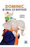 Dominic si ziua cu surprize - Steve Small
