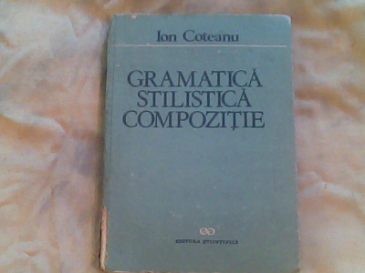 Gramatica,stilistica,compozitie-Acad.Ion Coteanu foto