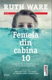 Femeia din cabina 10 - Ruth Ware - Editura Trei