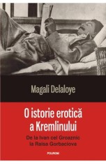 O istorie erotica a Kremlinului. De la Ivan cel Groaznic la Raisa Gorbaciova - Polirom