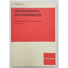 HUMANISTISCHE SCHULPADAGOGIK von HANS ERNST , TEXT IN LIMBA GERMANA , 1993