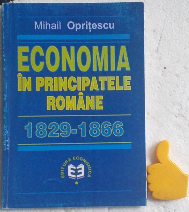 Economia in Principatele Romane (1929-1866) Mihail Opritescu