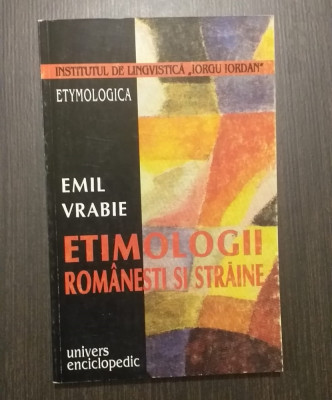 ETIMOLOGII ROMANESTI SI STRAINE - EMIL VRABIE foto