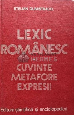 Lexic romanesc. Cuvinte, metafore, expresii - 1980 - Stelian Dumistracel (XD64) foto