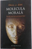 Cumpara ieftin MOLECULA MORALA. Sursa iubirii si a prosperitatii - Paul J. ZAK
