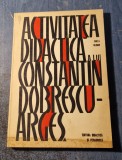 Activitatea didactica a lui Constantin Dobrescu Arges Onita Gligor