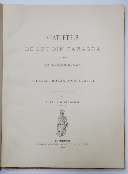 STATUETELE DE LUT DIN TANAGRA SI IN SPECIAL CELE DIN COLECTIUNEA ESARCU DE LA ATHENEUL ROMAN de AURELIA BRAGADIR (1894)