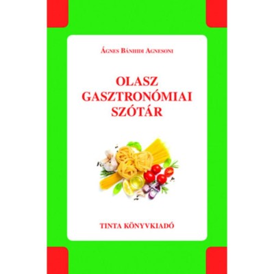 Olasz gasztron&amp;oacute;miai sz&amp;oacute;t&amp;aacute;r - &amp;Aacute;gnes B&amp;aacute;nhidi Agnesoni foto