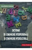 Dictionar de comunicare interpersonala si comunicare interculturala - Ana-Maria Ionescu, Anamaria Ionescu