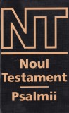 Noul Testament - Psalmii, Carte Religioasă, 497 pagini, Cartonată, Limba Rom&acirc;nă, An 1993, Dimensiune 13 X 20 cm