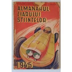 ALMANAHUL ZIARULUI STIINTELOR PE ANUL 1945 , APARUT DECEMBRIE 1944 , COPERTA UZATA