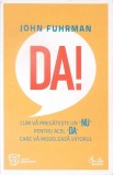 DA! CUM VA PREGATESTE UN NU PENTRU ACEL DA CARE VA MODELEAZA VIITORUL-JOHN FUHRMAN-361040