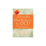Everyday Mindfulness for Ocd: Tips, Tricks, and Skills for Living Joyfully