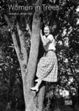 Women in Trees Collection Jochen Raib | Jochen Raib, Hatje Cantz
