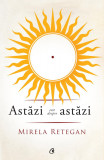 Astazi este despre astazi - Mirela Retegan - Curtea Veche