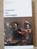 Romanul lui Caravaggio - Luigi Ugolini, 1976, Meridiane, Biblioteca de Arta, Romana, Paperback, 278 pagini