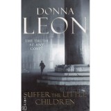 Suffer The Little Children - Donna Leon