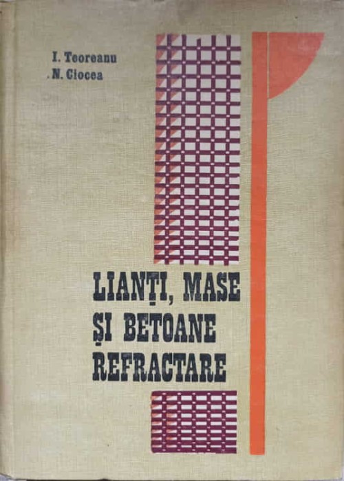 LIANTI, MASE SI BETOANE REFRACTARE-I. TEOREANU, N. CIOCEA-236249