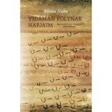 Vid&aacute;man folynak napjaim - Egy versforma sz&uuml;let&eacute;s&eacute;nek &eacute;vfordul&oacute;j&aacute;ra - M&oacute;zes Huba