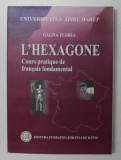 L &#039; HEXAGONE , COURS PRATIQUE DE FRANCAIS FONDAMENTAL de GALINA FLOREA , 2008