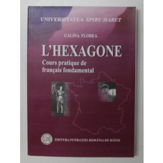 L &#039; HEXAGONE , COURS PRATIQUE DE FRANCAIS FONDAMENTAL de GALINA FLOREA , 2008