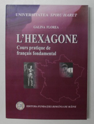 L &amp;#039; HEXAGONE , COURS PRATIQUE DE FRANCAIS FONDAMENTAL de GALINA FLOREA , 2008 foto