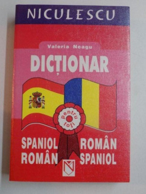 DICTIONAR SPANIOL ROMAN , ROMAN SPANIOL de VALERIA NEAGU , 2002 foto