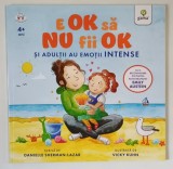 E OK SA NU FII OK , SI ADULTII AU EMOTII INTENSE , ilustrata de VICKY KUHN , scrisa de DANIELLE SHERMAN - LAZAR , 2024