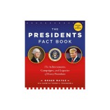 The Presidents Fact Book: The Achievements, Campaigns, Events, Triumphs, and Legacies of Every President