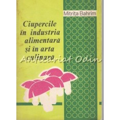 Ciupercile In Industria Alimentara Si In Arta Culinara - Mitrita Bahrim