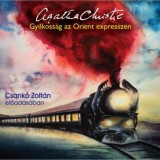 Gyilkoss&aacute;g az Orient expresszen - Hangosk&ouml;nyv - Csank&oacute; Zolt&aacute;n el?ad&aacute;s&aacute;ban - Agatha Christie
