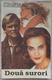 Doua Surori - A.J. Cronin, Roman de Dragoste, Editura Pelendava 1993, 194 pagini, Paperback