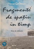 FRAGMENTE DE SPATIU IN TIMP. NOTE DE CALATORIE - Maria Golaescu, 1994, Viata Medicala Romaneasca, Geografie, Carte in Romana